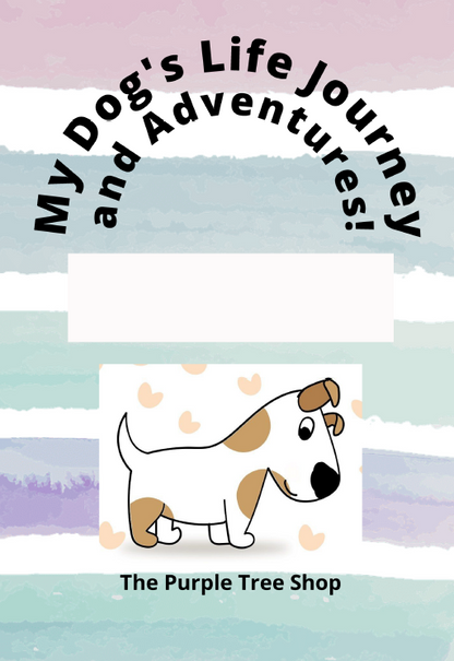 My Dog's Life Journey and Adventures: A Keepsake to Chronicle Your Dog’s Adventures with Photos and Stories Through Every Stage of Life