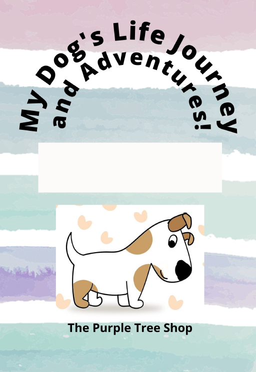 My Dog's Life Journey and Adventures: A Keepsake to Chronicle Your Dog’s Adventures with Photos and Stories Through Every Stage of Life